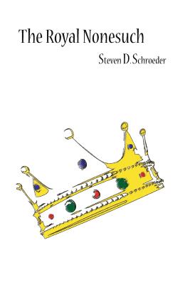 The Royal Nonesuch - Schroeder, Steven D