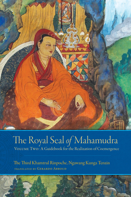 The Royal Seal of Mahamudra, Volume Two: A Guidebook for the Realization of Coemergence - Abboud, Gerardo (Translated by), and Khamtrul, Rinpoche