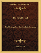 The Royal Secret: The Mystery of the Burning Bush Explained