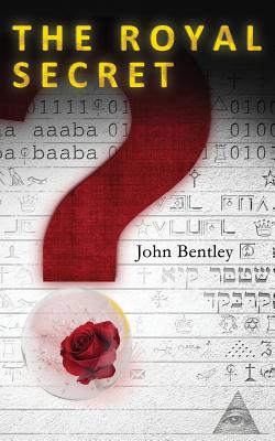 The Royal Secret - Bentley, John