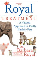 The Royal Treatment: A Natural Approach to Wildly Healthy Pets