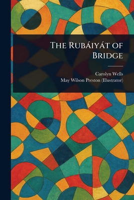 The Rubiyt of Bridge - Wells, Carolyn, and Preston, May Wilson
