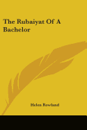 The Rubaiyat Of A Bachelor