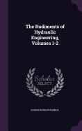 The Rudiments of Hydraulic Engineering, Volumes 1-2