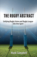 The Rugby Abstract: Unifying Rugby Union and Rugby League into One Sport