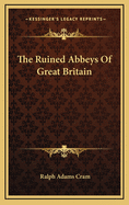The Ruined Abbeys of Great Britain