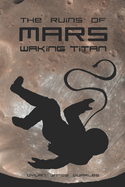The Ruins of Mars: Waking Titan