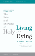 The Rule and Exercises of Holy Living and Dying