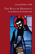 The Rule of Benedict: An Invitation to the Christian Life Volume 256