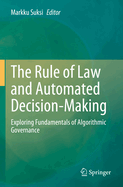 The Rule of Law and Automated Decision-Making: Exploring Fundamentals of Algorithmic Governance