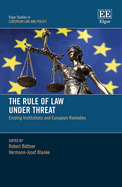 The Rule of Law Under Threat: Eroding Institutions and European Remedies