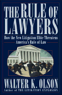 The Rule of Lawyers: How the New Litigation Elite Threatens America's Rule of Law