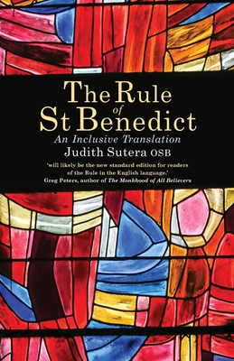 The Rule of St Benedict: An Inclusive Translation - Sutera, Judith