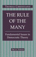 The Rule Of The Many: Fundamental Issues In Democratic Theory