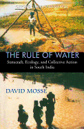 The Rule of Water: Statecraft, Ecology and Collective Action in South India - Mosse, David, and Sivan, M