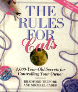 The Rules for Cats: 4,000 Year-Old Secrets for Controlling Your Owner: An Unauthorized Parody - Cader, Michael, and Telford, Bradford