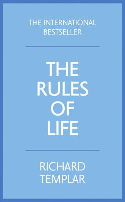 The Rules of Life: A Personal Code for Living a Better, Happier, More Successful Kind of Life - Templar, Richard