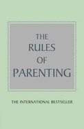 The Rules of Parenting: A personal code for bringing up happy, confident children