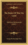 The Rules of War on Land: Working Memoranda (1907)