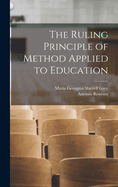 The Ruling Principle of Method Applied to Education