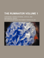 The Ruminator: Containing a Series of Moral, Critical, and Sentimental Essays Volume 2