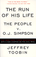 The Run of His Life: The People Vs. O. J. Simpson - Toobin, Jeffery, and Toobin, Jeffrey