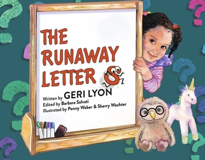 The Runaway Letters - Lyon, Geri, and Salvati, Barbara (Editor), and Weber, Penny (Illustrator)