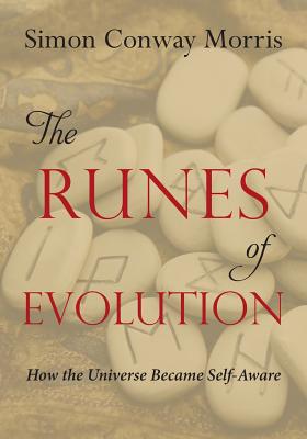 The Runes of Evolution: How the Universe Became Self-Aware - Morris, Simon Conway