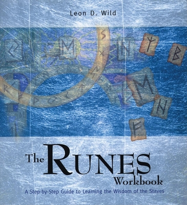 The Runes Workbook: A Step-By-Step Guide to Learning the Wisdom of the Slaves - Wild, Leon D
