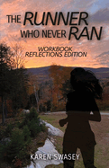 The Runner Who Never Ran: Workbook Reflections Edition