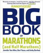 The Runner's World Big Book of Marathon and Half-Marathon Training: Winning Strategies, Inpiring Stories, and the Ultimate Training Tools - Van Allen, Jennifer