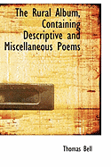 The Rural Album: Containing Descriptive and Miscellaneous Poems