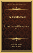 The Rural School: Its Methods and Management (1913)
