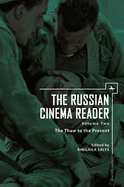 The Russian Cinema Reader: Volume II, the Thaw to the Present