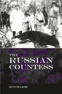 The Russian Countess: Escaping Revolutionary Russia: (Foreword by Robert Chandler)