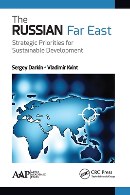 The Russian Far East: Strategic Priorities for Sustainable Development - Darkin, Sergey, and Kvint, Vladimir