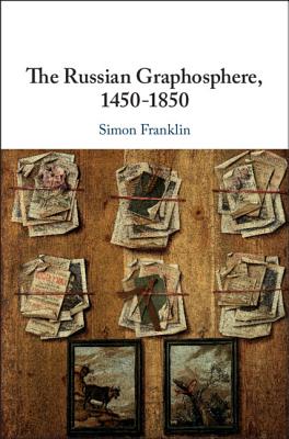 The Russian Graphosphere, 1450-1850 - Franklin, Simon