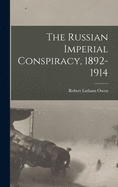 The Russian Imperial Conspiracy, 1892-1914