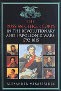 The Russian Officer Corps of the Revolutionary and Napoleonic Wars: 1792-1815