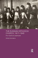 The Russian Orthodox Church, 1917-1948: From Decline to Resurrection