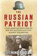 The Russian Patriot: A Red Army Soldier's Service for His Motherland and Against Bolshevism