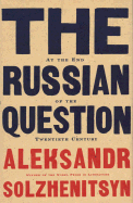The Russian Question at the End of the Twentieth Century - Solzhenitsyn, Aleksandr Isaevich