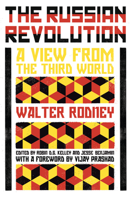 The Russian Revolution: A View from the Third World - Rodney, Walter, and Kelley, Robin D G (Editor), and Benjamin, Jesse (Editor)