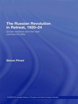 The Russian Revolution in Retreat, 1920-24: Soviet Workers and the New Communist Elite - Pirani, Simon