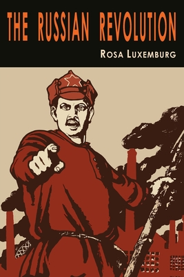 The Russian Revolution - Luxemburg, Rosa, and Wolfe, Bertram D (Translated by)