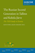 The Russian Second Generation in Tallinn and Kohtla-Jrve: The TIES Study in Estonia