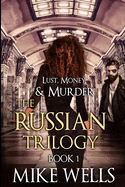 The Russian Trilogy, Book 1 (Lust, Money & Murder #4)