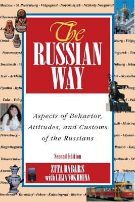 The Russian Way, Second Edition: Aspects of Behavior, Attitudes, and Customs of the Russians - Dabars, Zita, and Vokhmina, Lilia