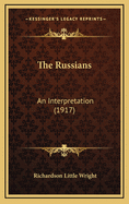 The Russians: An Interpretation (1917)