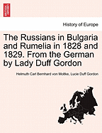 The Russians in Bulgaria and Rumelia in 1828 and 1829. from the German by Lady Duff Gordon